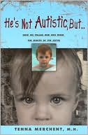 Tenna Merchent: He's Not Autistic But...: How We Pulled Our Son from the Mouth of the Abyss
