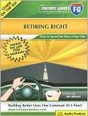 Jim Selman: Freeway Guide to Retiring Right: How to Invent the Rest of Your Life!