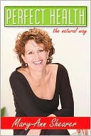 Mary-ann Shearer: Perfect Health: The Natural Way