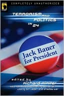 Richard Miniter: Jack Bauer for President: Terrorism and Politics in 24