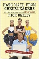 Rick Reilly: Hate Mail from Cheerleaders and Other Adventures from the Life of Reilly
