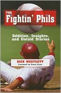 Book cover image of Fightin' Phils: Oddities, Insights, and Untold Stories by Rich Westcott