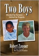 Robert Zausner: Two Boys: Divided by Fortune, United by Tragedy: A True Story of the Pursuit of Justice
