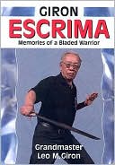 Book cover image of Giron Escrima: Memories of a Bladed Warrior by Leo M. Giron