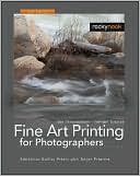 Uwe Steinmueller: Fine Art Printing for Photographers: Exhibition Quality Prints with Inkjet Printers