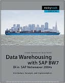 Christian Mehrwald: Data Warehousing with SAP Bw7 Bi in SAP Netweaver 2004s: Architecture, Concepts, and Implementation