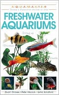 Book cover image of Freshwater Aquariums: Today's Essential Guide to Freshwater Aquariums by Stuart Thraves