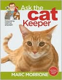 Book cover image of Marc Morrone's Ask the Cat Keeper by Marc Morrone