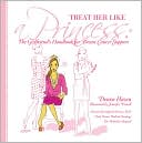 Book cover image of Treat Her Like a Princess: How to Help Your Girlfriend with Breast Cancer by Denise Hazen