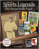Book cover image of Collecting Sports Legends: The Ultimate Hobby Guide by Joe Orlando