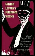 Book cover image of Gaston Leroux's Phantom Stories by Peter Haining