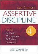 Book cover image of Assertive Discipline: Positive Behavior Management for Today's Classroom by Lee Canter