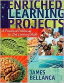 Book cover image of Enriched Learning Projects: A Practical Pathway to 21st Century Skills by James A. Bellanca