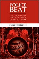 Book cover image of Police Beat: The Emotional Power of Music in Police Work by Simone Dennis