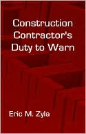 Book cover image of Construction Contractor's Duty to Warn by Eric M. Zyla