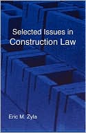Book cover image of Selected Issues in Construction Law by Eric M. Zyla