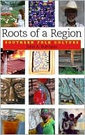 John A. Burrison: Roots of a Region: Southern Folk Culture