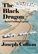 Book cover image of The Black Dragon: Racial Profiling Exposed by Joseph Collum