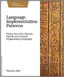 Terence Parr: Language Implementation Patterns: Create Your Own Domain-Specific and General Programming Languages