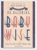 Book cover image of On Becoming Babywise: Giving Your Infant the Gift of Nighttime Sleep by Gary Ezzo