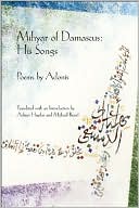 Adonis: Mihyar of Damascus: His Songs