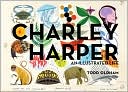 Todd Oldham: Charley Harper: An Illustrated Life
