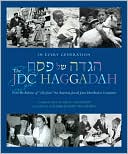 Ari L. Goldman: In Every Generation: The JDC Haggadah: From the Archives of "The Joint," the American Jewish Joint Distribution Committee (HC)