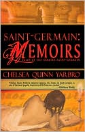 Book cover image of Saint-Germain: Memoirs: Tales of the Vampire Saint-Germain by Chelsea Quinn Yarbro