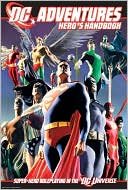 Book cover image of DC Adventures Hero's Handbook: Super-Hero Roleplaying in the DC Universe by Alex Ross