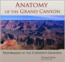 W. Kenneth Hamblin: Anatomy of the Grand Canyon: Panoramas of the Canyon's Geology