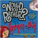 Book cover image of Would You Rather...?: Gross Out: Over 300 Disgusting Dilemmas plus extra pages to make up your own! by Justin Heimberg