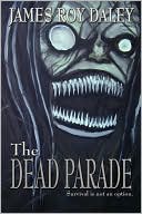 James Roy Daley: The Dead Parade