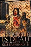 Book cover image of The World Is Dead by Kim Paffenroth