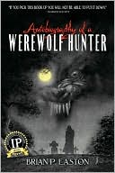 Brian P. Easton: Autobiography of a Werewolf Hunter