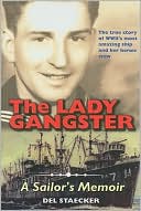 Del Staecker: Lady Gangster: A Sailor's Memoir
