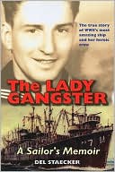 Del Staecker: The Lady Gangster: A Sailor's Memoir