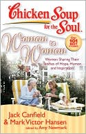 Book cover image of Chicken Soup for the Soul: Woman to Woman: Women Sharing Their Stories of Hope, Humor, and Inspiration by Jack Canfield