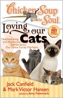 Jack Canfield: Chicken Soup for the Soul: Loving Our Cats: Heartwarming and Humorous Stories about our Feline Family Members