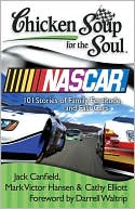 Book cover image of Chicken Soup for the Soul: Nascar: 101 Stories of Family, Fortitude, and Fast Cars by Jack Canfield