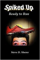 Steve D. Sherer: Spiked Up, Ready To Run