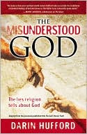 Darin Hufford: The Misunderstood God: The Lies Religion Tells about God