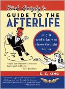 E. E. King: Dirk Quigby's Guide to the Afterlife: All You Need to Know to Choose the Right Heaven Plus a Five-Star Rating System for Music, Food, Drink, and Accommodations