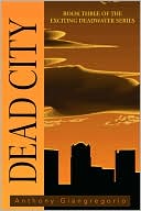 Book cover image of Deadcity (Deadwater Series by Anthony Giangregorio