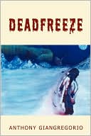 Book cover image of Deadfreeze by Anthony Giangregorio