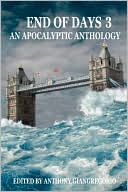 Book cover image of End of Days: An Apocalyptic Anthology Volume 3 by Anthony Giangregorio