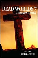 Book cover image of Dead Worlds: Undead Stories Volume 7 by Rebecca Besser