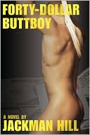 Book cover image of Forty-Dollar Buttboy by Jackman Hill