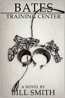 Book cover image of Bates Training Center by Bill Smith