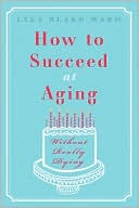 Lyla Blake Ward: How to Succeed at Aging Without Really Dying