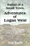 Book cover image of Ballad of a Small Town, Adventures of Logan West by Hal Swift